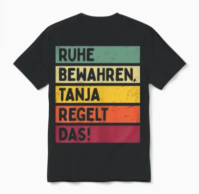 Ruhe Bewahren Tanja Regelt Das Spruch in Retro Farben Unisex T-Shirt - Black
