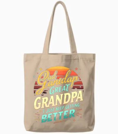 Dad Grandpa Great I Just Keep Getting Better Tote Bags - Natural