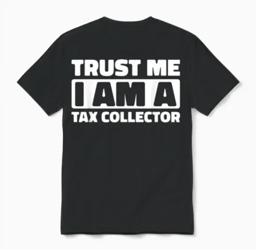 Taxation Collection Tax Collector Unisex T-Shirt in Black