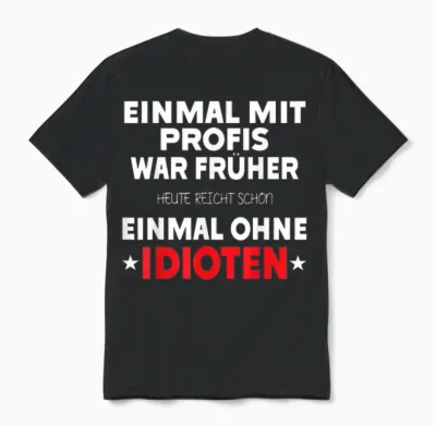 Einmal Mit Profis War Früher - Lustiger Spruch Herren Fun Unisex T-Shirt - Black