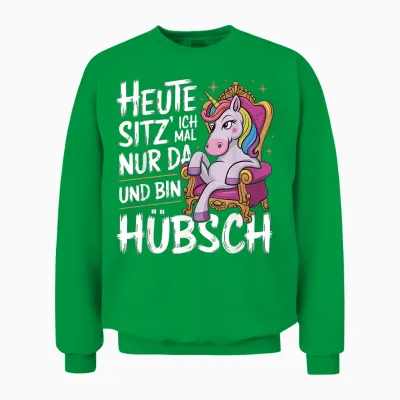 Einhörner Heute Sitz´ Ich Mal Nur Da Und Bin Hübsch Einhorn Unisex Sweatshirt - Irish Green