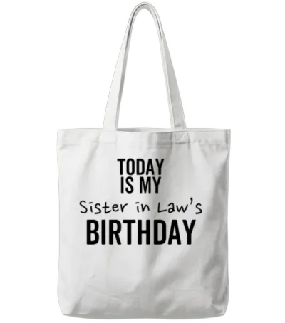 Today Is My Sister in Law's Birthday Tote Bags - White