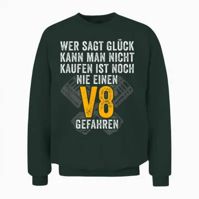Glück Kann Man Kaufen V8 Motor Werkstatt 8 Zylinder Tuning Unisex Sweatshirt - Forest