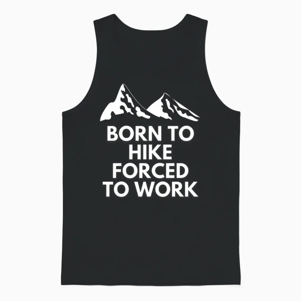 Born to Hike Forced to Work Hiking & Outdoors Unisex Tank Top in Black