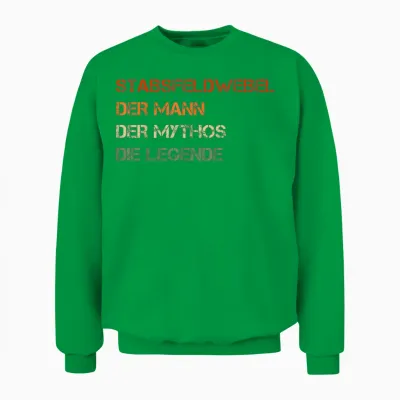 Stabsfeldwebel - Der Mann, Der Mythos, Die Legende Unisex Sweatshirt - Irish Green