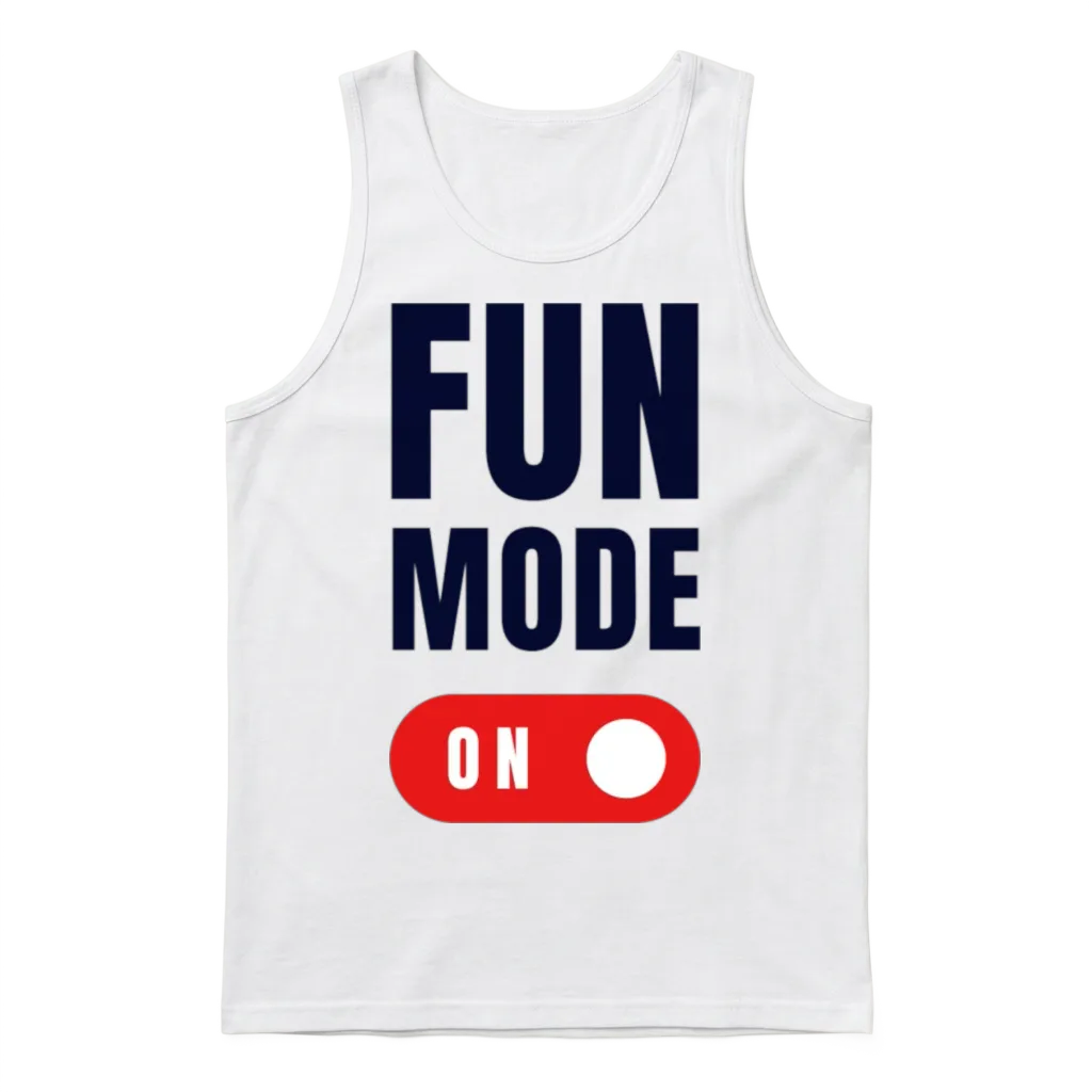 Fun Mode on Quote Memes & Humor Unisex Tank Top - White