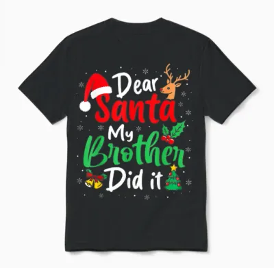 Dear Santa My Brother Did It Christmas Funny Sister Matching Unisex T-Shirt - Black