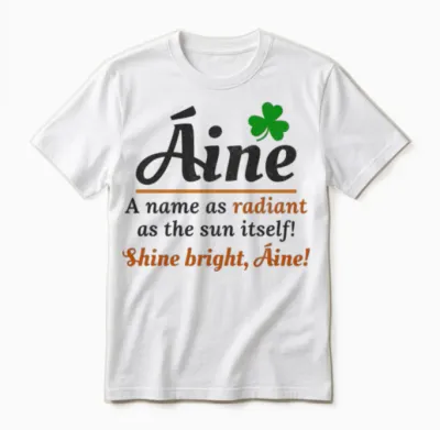 Funny Irish Girl Name: áine - Radiant Name Unisex T-Shirt - White