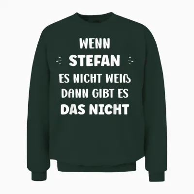Witziger Namen Wenn Stefan Es Nicht Weiß Vorname Stefan Unisex Sweatshirt - Forest
