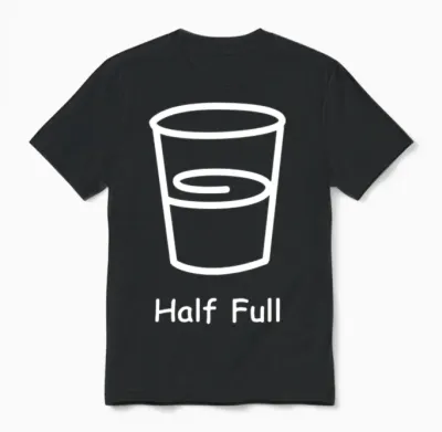 Half Full Funny Unisex T-Shirt - Black