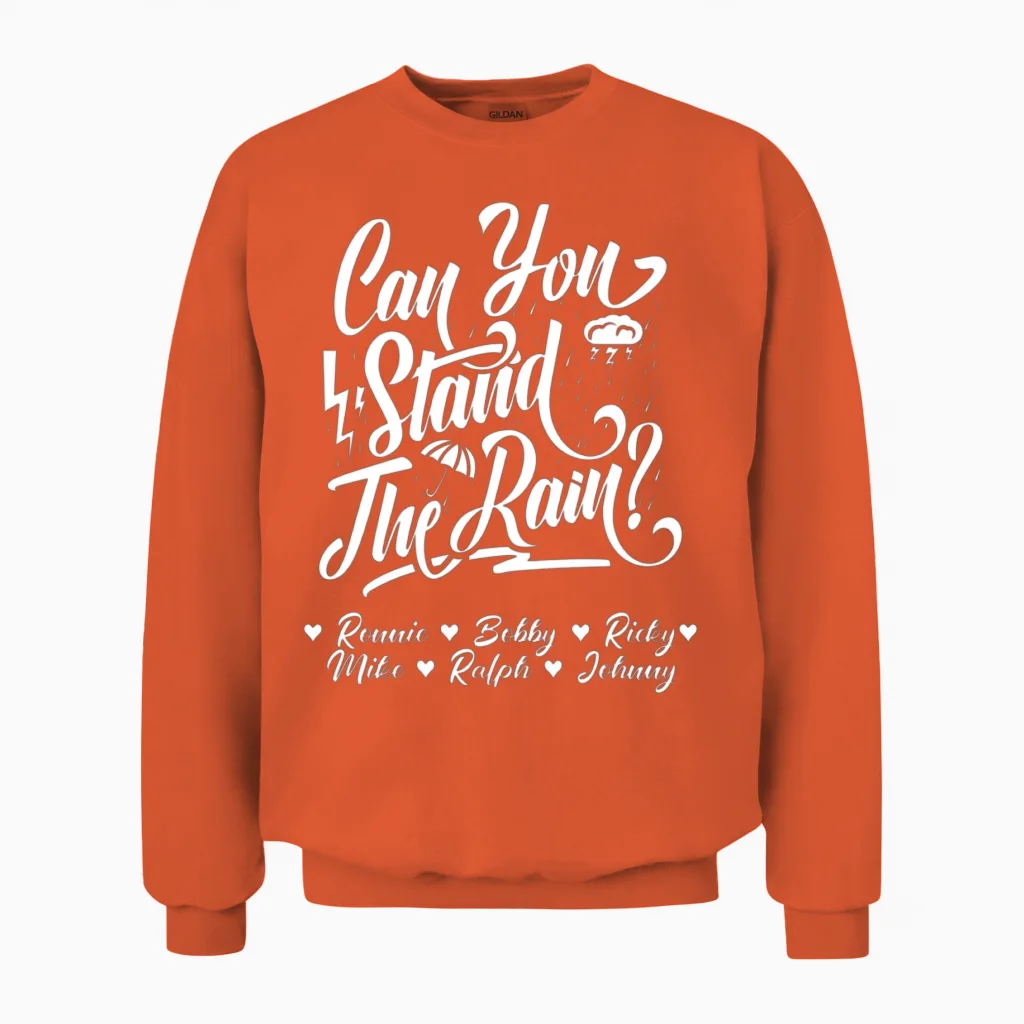 Can You Stand the Rain Ronnie Bobby Ricky Mike Ral Unisex Sweatshirt in Orange