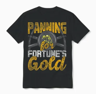 Gold Panning Prospector Panning for Fortune's Gold Unisex T-Shirt - Black