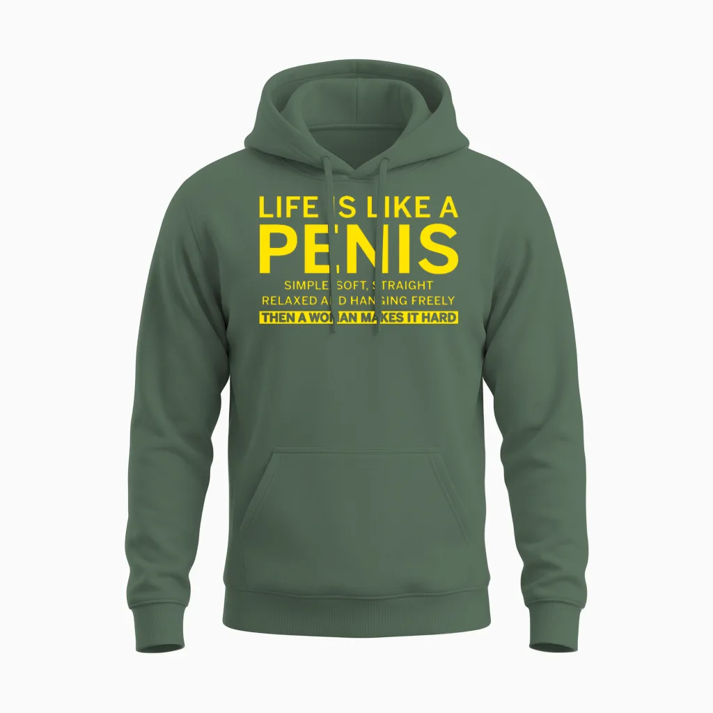 Life Is Like a Penis Unisex Hoodie in Military Green