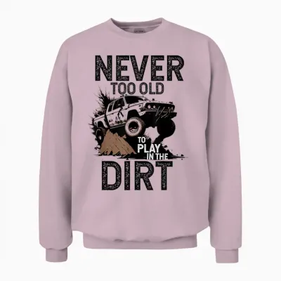 Man Ist Nie Zu Alt, Um Im Dirt off Road Adventure-Design Zu Spielen Unisex Sweatshirt - Light Pink