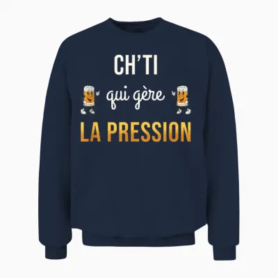 Ch'ti Qui Gère La Pression Humour Bière Cadeau Drôle Chti Unisex Sweatshirt - Navy