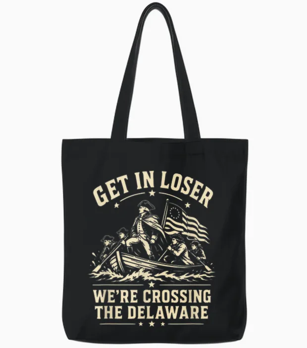 250th 4th July Get in Loser We're Crossing the Delaware Tote Bags in Black