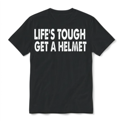 Life S Tough Get a Helmet Funny Apparel Vintage Unisex T-Shirt - Black