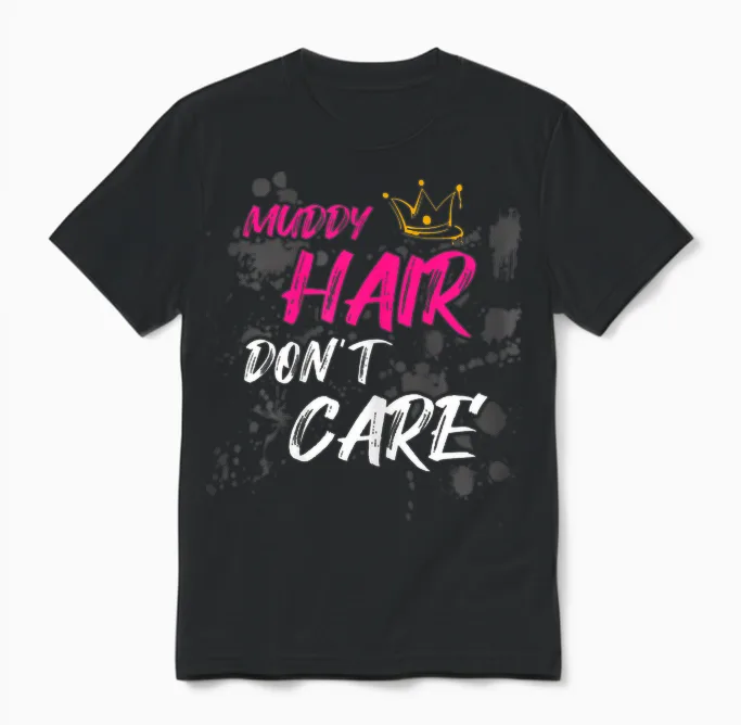 Muddy Hair Don't Care Schlammlauf Mud Run Unisex T-Shirt in Black