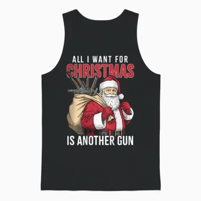 All I Want for Christmas Is Another Gun - Santa Xmas (back) Unisex Tank Top - Black