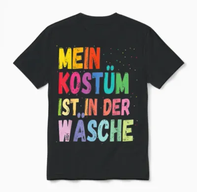 Karneval Kostüm Mein Kostüm Ist in Der Wäsche Unisex T-Shirt - Black