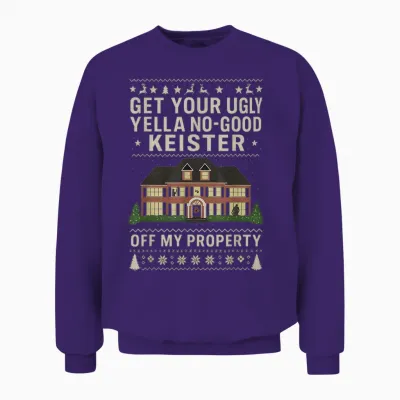 Get Your Ugly Yella No-Good Keister off My Property Movie Unisex Sweatshirt - Purple