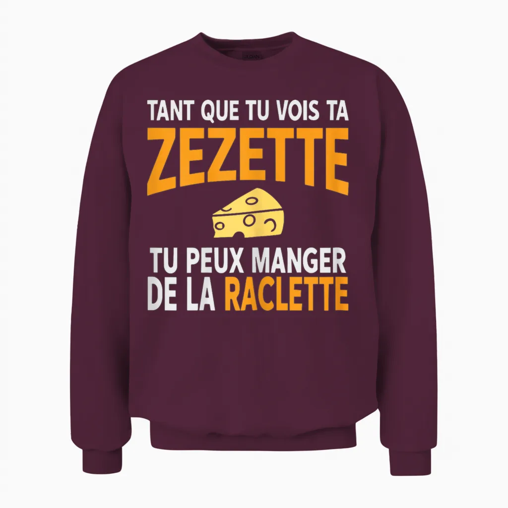 Humour Drôle Fromage Raclette Tant Que Tu Vois Ta Zezette Unisex Sweatshirt in Maroon