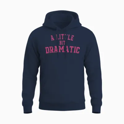 Womens a Little Bit Dramatic Unisex Hoodie - Navy