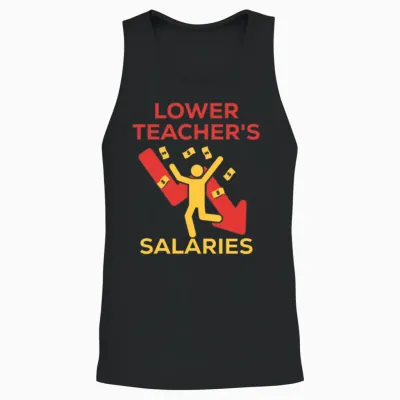 Lower Teacher's Salaries Meme for Us Teachers Unisex Tank Top - Black