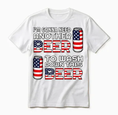 I'm Gonna Need Another Beer to Wash Down This Beer 4th July Unisex T-Shirt - White