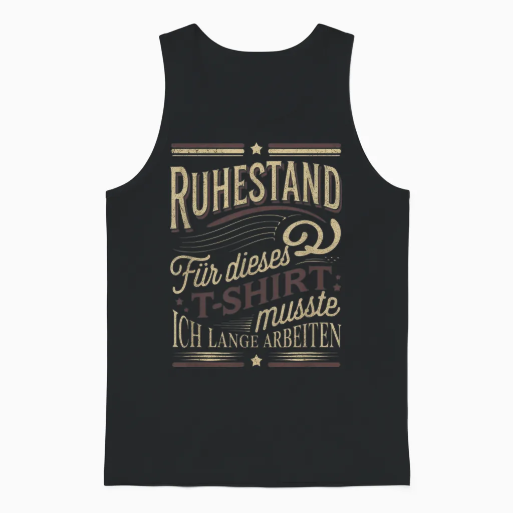Ruhestand Für Dieses T-Shirt Musste Ich Lange Arbeiten Unisex Tank Top in Black
