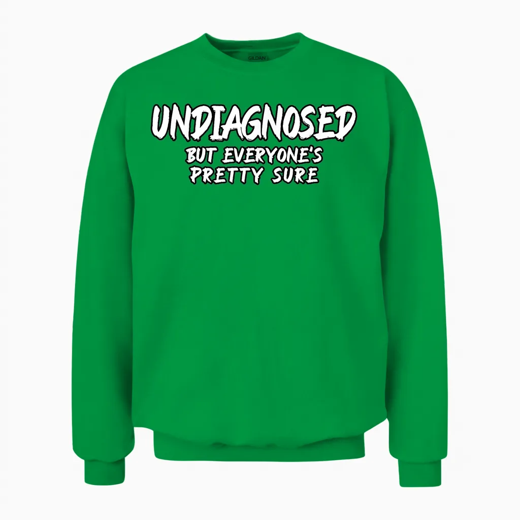 Funny Undiagnosed but Everyone's Pretty Sure Quote Unisex Erwachsene Klassisches T-Shirt Schwarz S U-Ausschnitt Ironischer Humor Psychische Gesundheit Sarkastischer Humor Unisex Sweatshirt in Irish Green