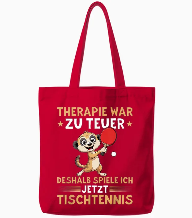 Therapie War Zu Teuer - Lustiges Tischtennis Erdmännchen Tote Bags in Red