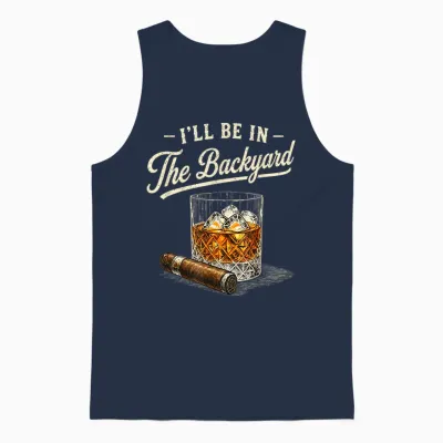 I'll Be in the Backyard Funny Cigar and Bourbon Lovers Unisex Tank Top - Navy