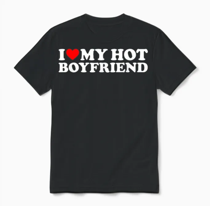 I Love My Hot Boyfriend Couples & Matching Gift Unisex T-Shirt in Black