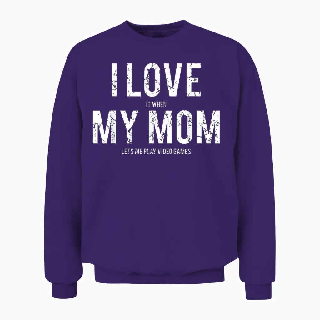 I Love My Mom T Shirt Funny Sarcastic Video Games Gift Unisex Sweatshirt in Purple