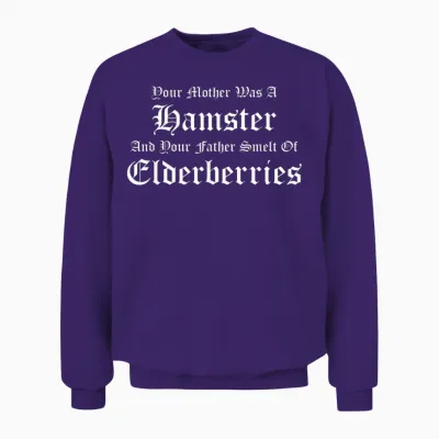 Your Mother Was a Hamster, Your Father Smelt of Elderberries Unisex Sweatshirt - Purple