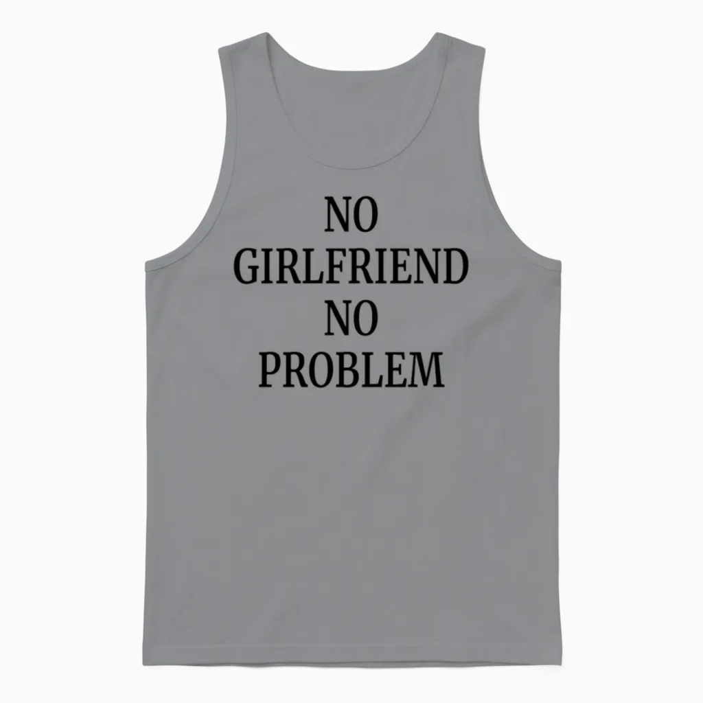No Girlfriend No Problem Funny Quote Unisex Tank Top in Sport Grey