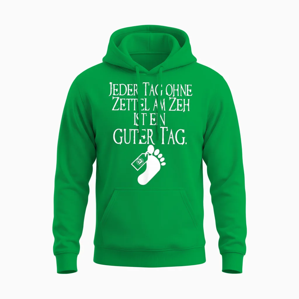 Jeder Tag Ohne Zettel Am Zeh Ist Ein Guter Tag Unisex Hoodie in Irish Green