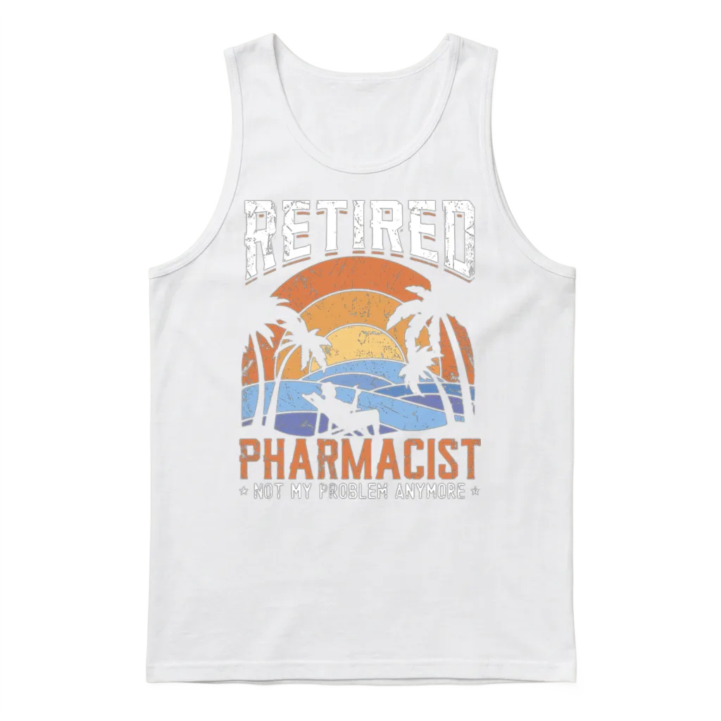 Retired Pharmacist Not My Problem Anymore Unisex Tank Top - White