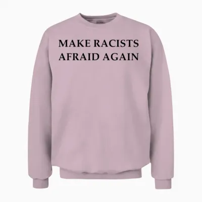 Make Racists Afraid Again Unisex Sweatshirt - Light Pink