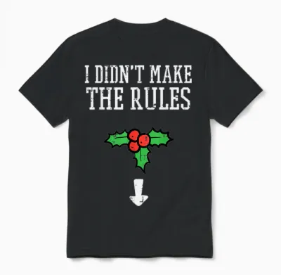 Christmas I Didnt Make Rules Mistletoe Funny Xmas Men Women Unisex T-Shirt - Black