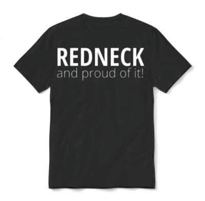 Redneck and Proud of It Unisex T-Shirt - Black