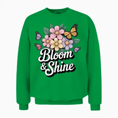 Bloom and Shine – Inspirational Quote Design Unisex Sweatshirt - Irish Green