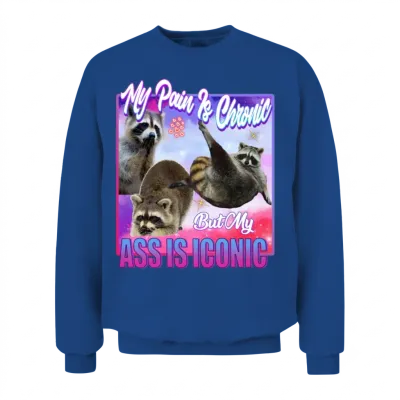 My Pain Is Chronic but My Ass Is Iconic Unisex Sweatshirt - Royal