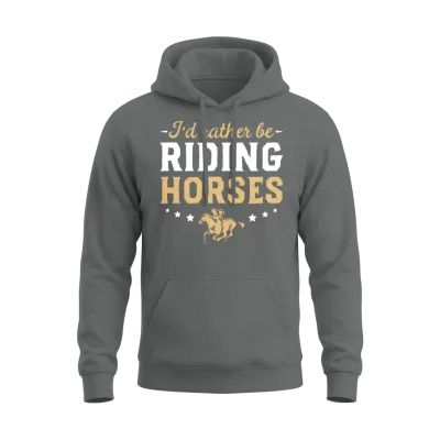 I D Rather Be Riding Horses Horse Gift Clothing Unisex Hoodie - Graphite Heather