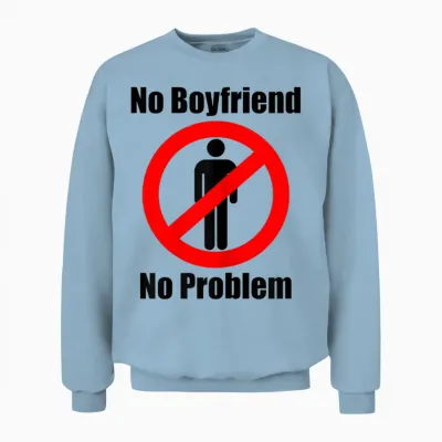 No Boyfriend No Problem Humor Paar Unisex Sweatshirt - Light Blue