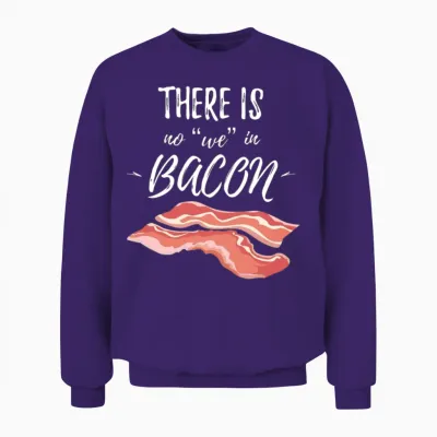 There Is No We in Bacon Unisex Sweatshirt - Purple