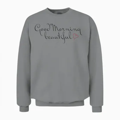 Good Morning Beautiful Unisex Sweatshirt - Sport Grey