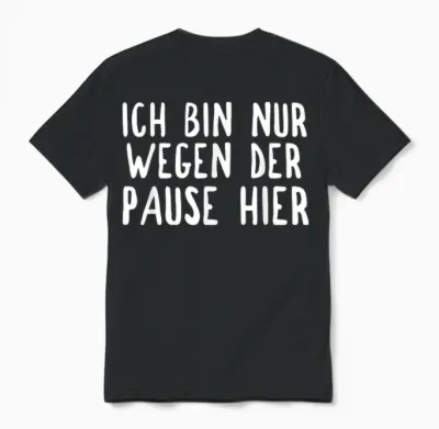 Ich Bin Nur Hier Für Die Pause Unisex T-Shirt - Black