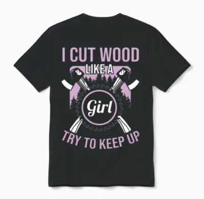 Cut Wood Like a Girl Lumberjack Unisex T-Shirt - Black